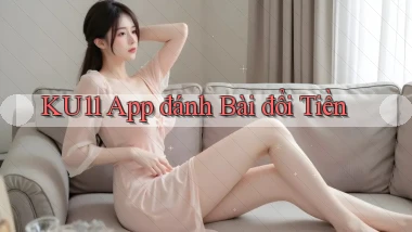ku11 app đánh bài đổi tiền