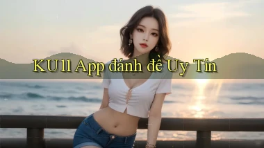 ku11 app đánh đề uy tín