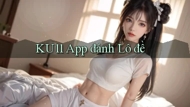 ku11 app đánh lô đề