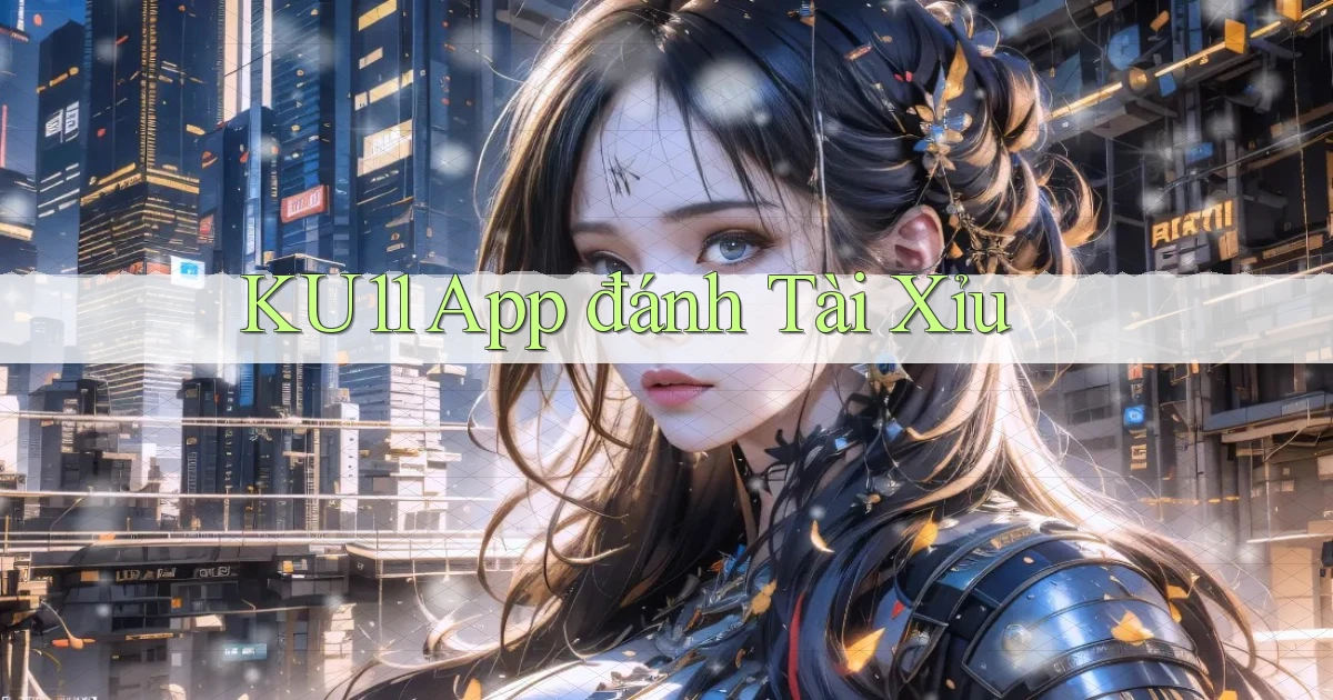 ku11 app đánh tài xỉu