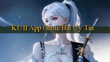 ku11 app game bài uy tín