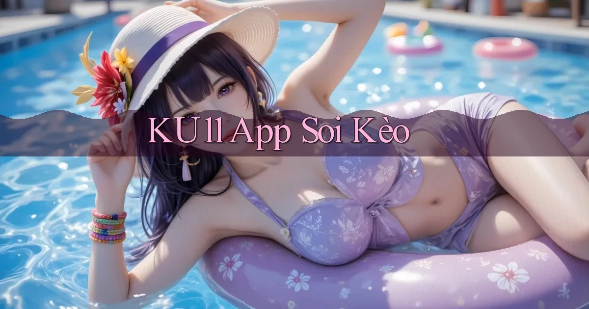 ku11 app soi kèo
