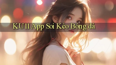 ku11 app soi kèo bóng đá