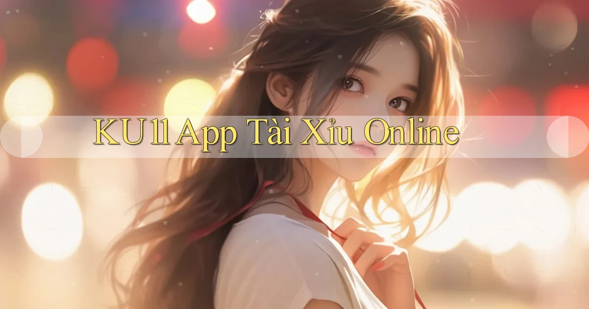 ku11 app tài xỉu online