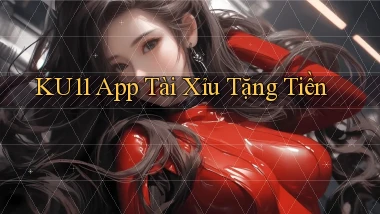 ku11 app tài xỉu tặng tiền
