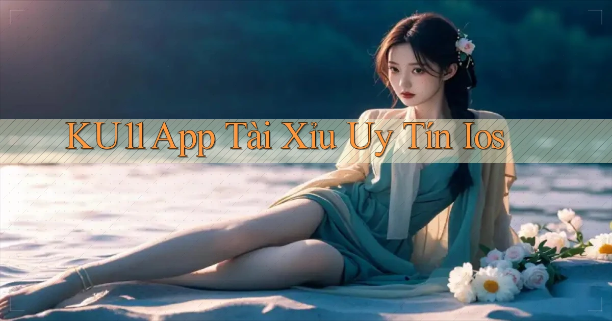 ku11 app tài xỉu uy tín ios