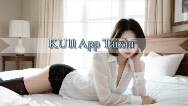 ku11 app taixiu