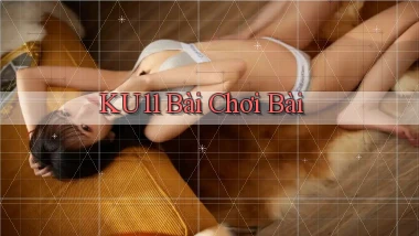 ku11 bài chơi bài