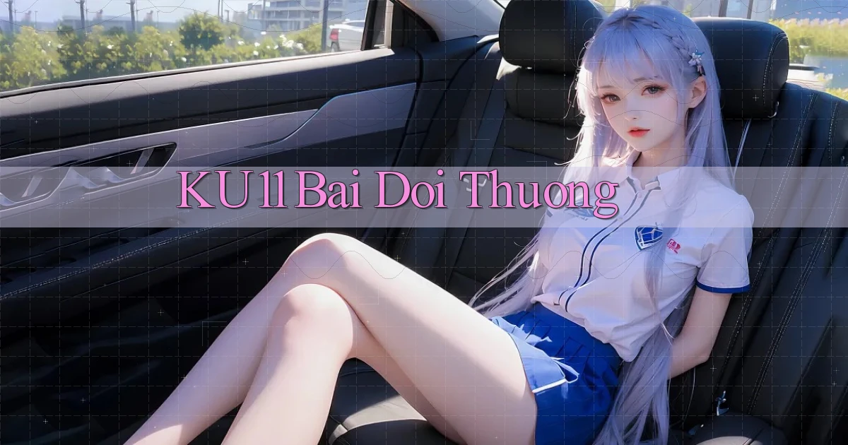 ku11 bài đổi thưởng