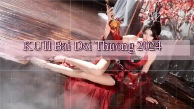 ku11 bai doi thuong 2024