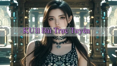 ku11 bài trực tuyến