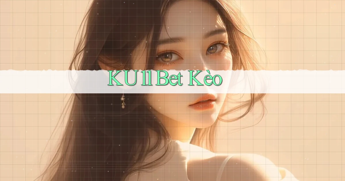 ku11 bet kèo