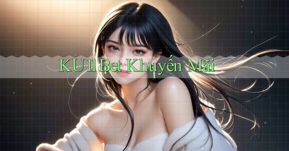 ku11 bet khuyến mãi