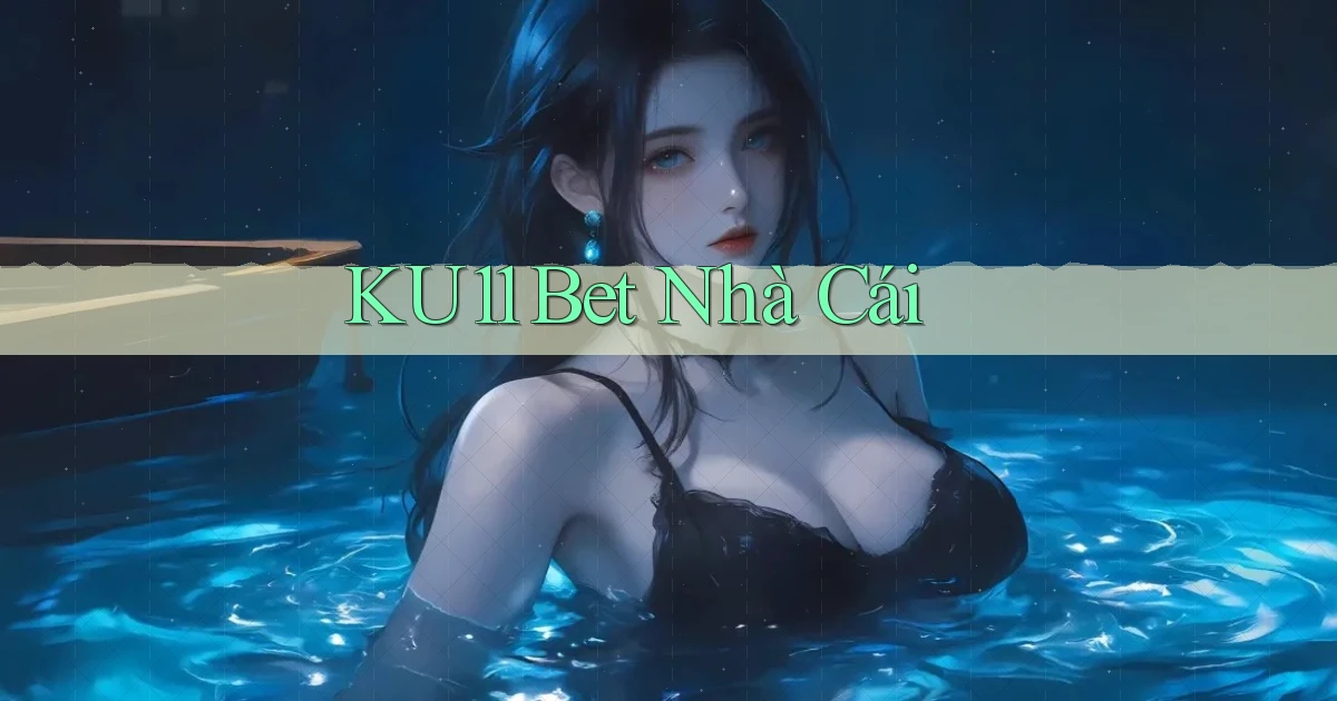 ku11 bet nhà cái