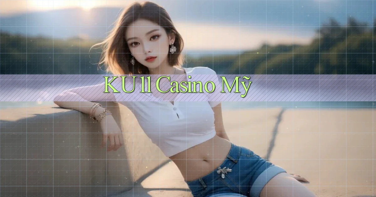 ku11 casino mỹ