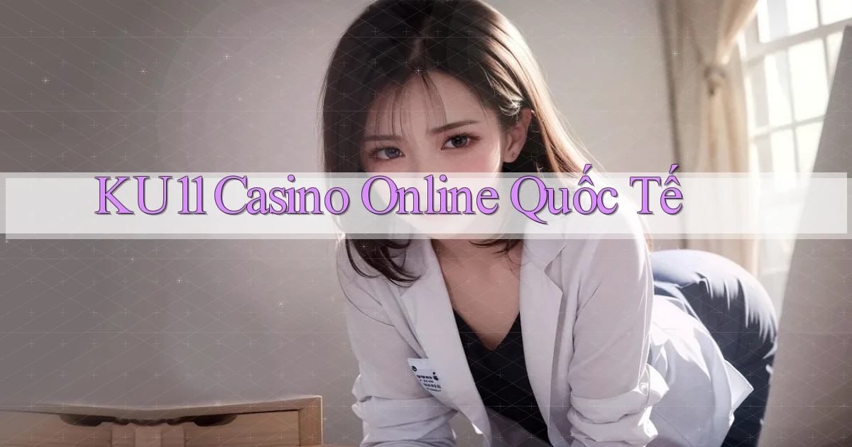 ku11 casino online quốc tế