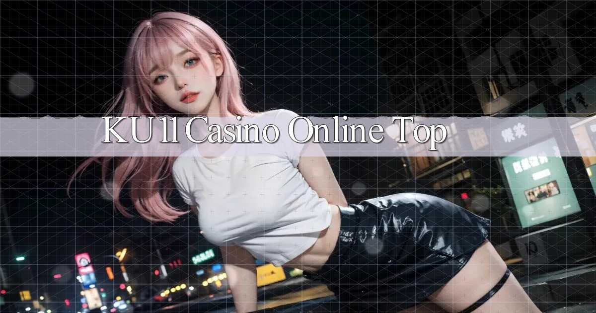 ku11 casino online top