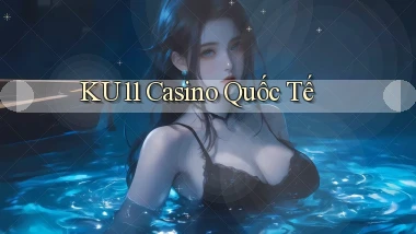 ku11 casino quốc tế