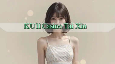 ku11 casino tài xỉu