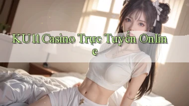 ku11 casino trực tuyến online