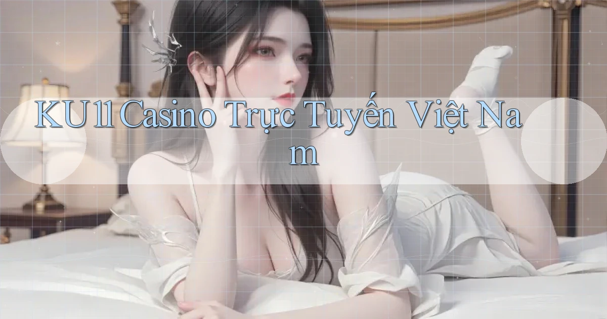 ku11 casino trực tuyến việt nam