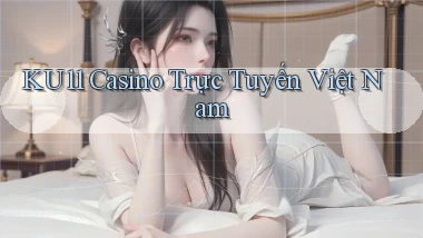ku11 casino trực tuyến việt nam