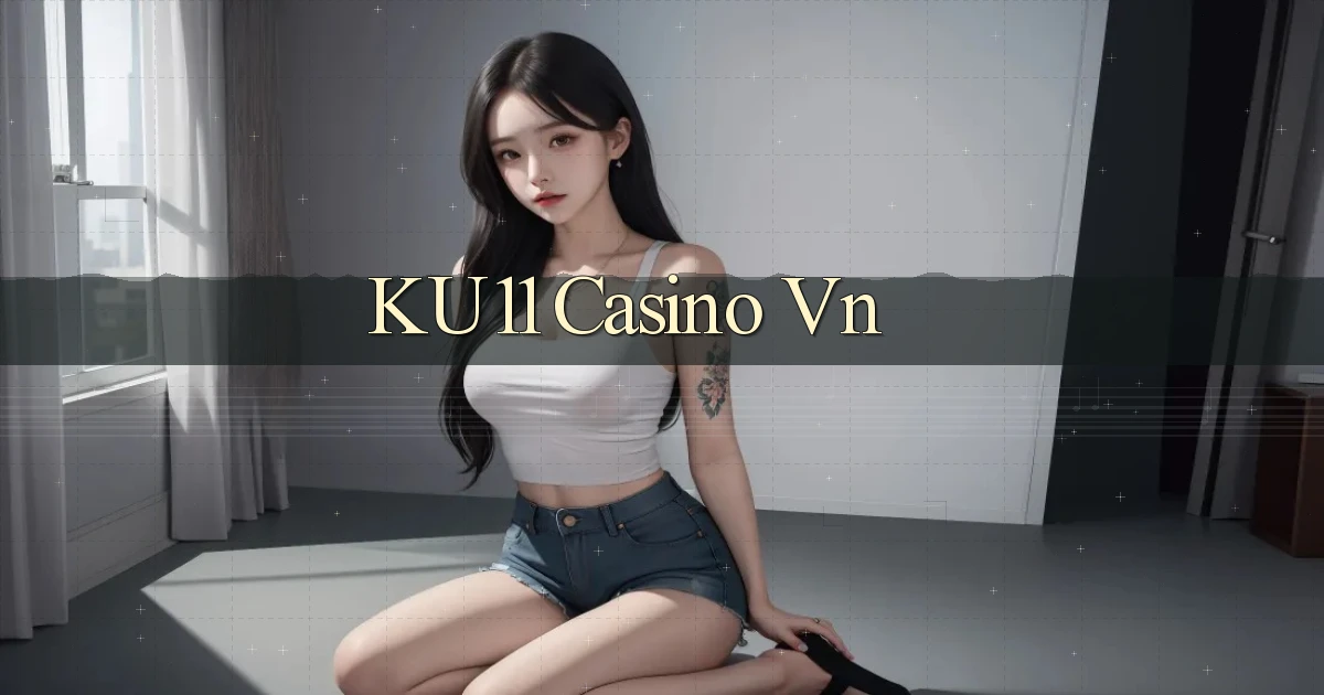 ku11 casino vn