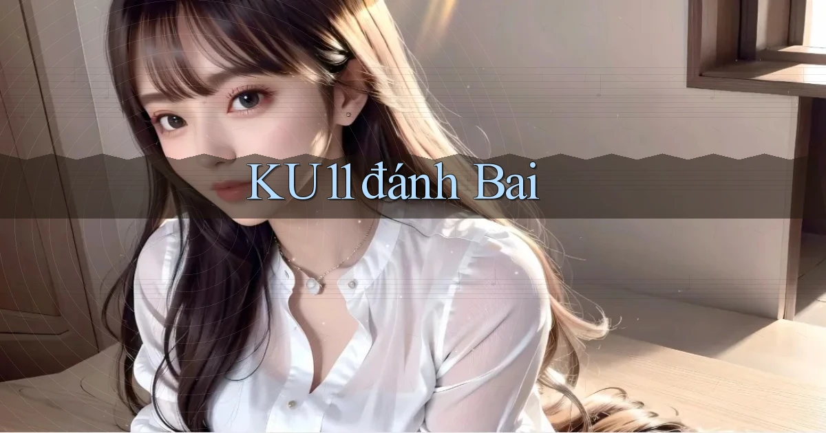 ku11  đánh bai