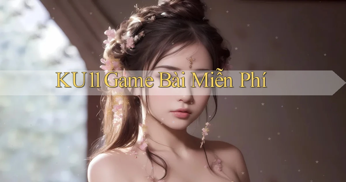 ku11  game bài miễn phí