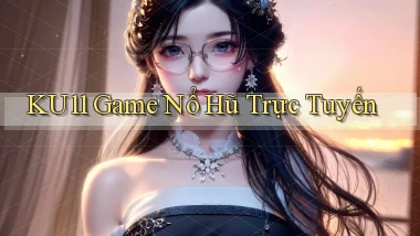 ku11  game nổ hũ trực tuyến