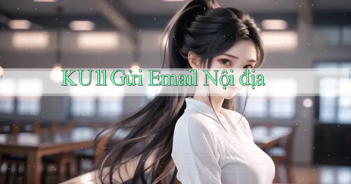 ku11 gửi email nội địa