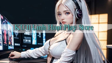 ku11 linh hoạt play store