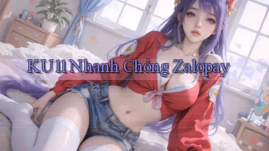 ku11 nhanh chóng zalopay