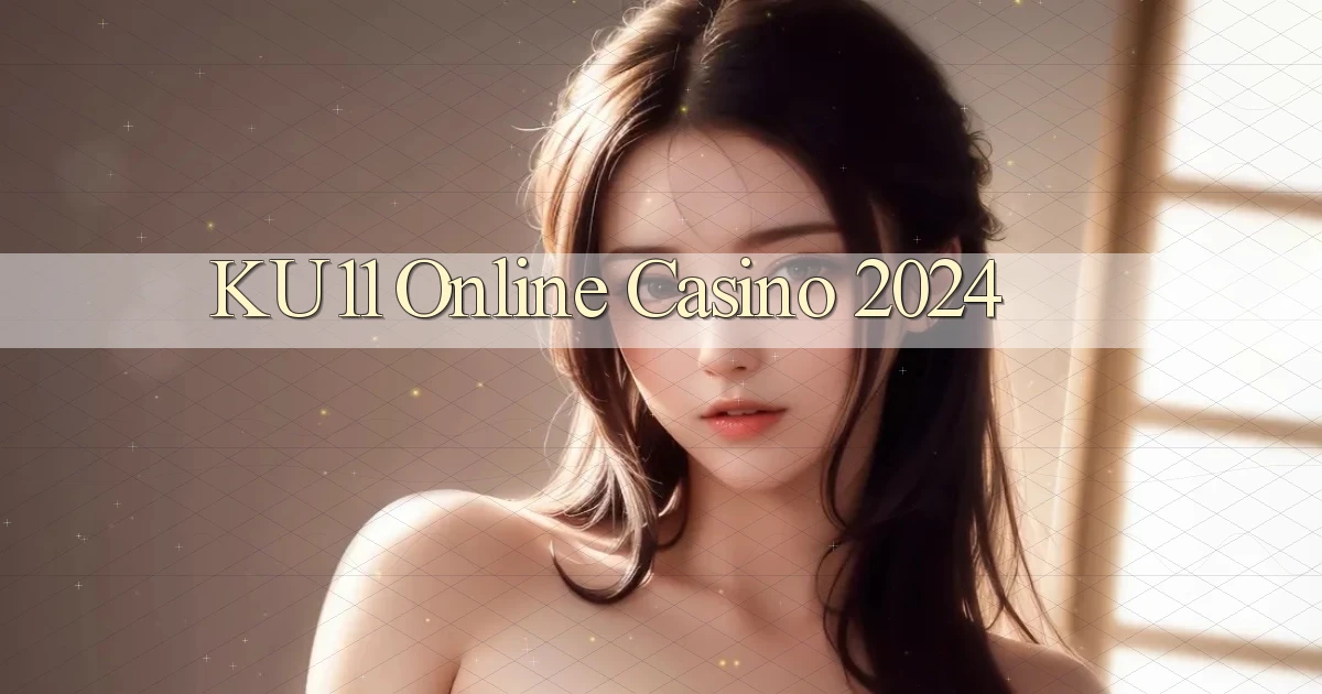 ku11 Online Casino 2024