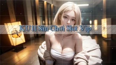 ku11  sân chơi slot vip