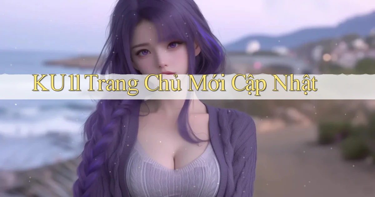 ku11  trang chủ mới cập nhật