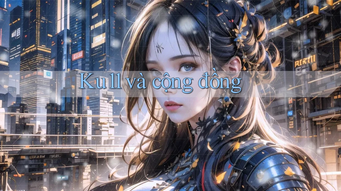 Ku11 và cộng đồng Ku11 và cộng đồng