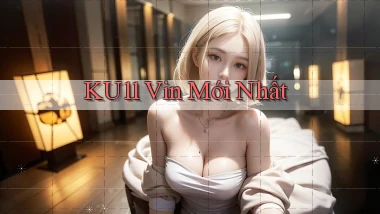 ku11 vin mới nhất