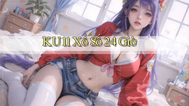 ku11 xổ số 24 giờ