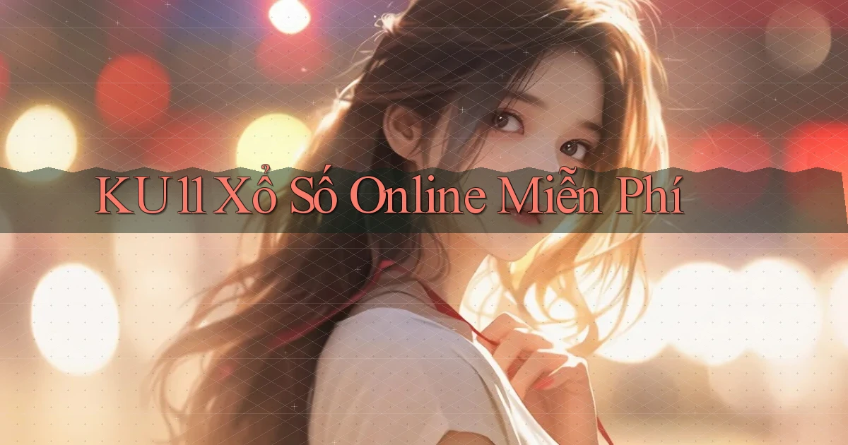 ku11  xổ số online miễn phí