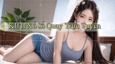 ku11 Xổ số quay trực tuyến