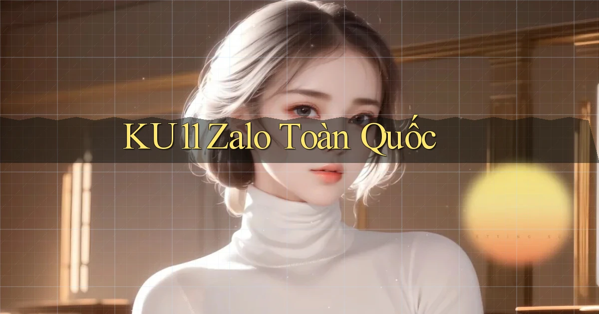 ku11 zalo toàn quốc
