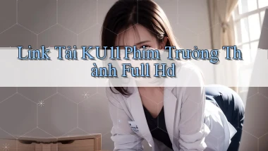 link tải ku11 phim trưởng thành full hd