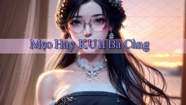 mẹo hay ku11 ba càng