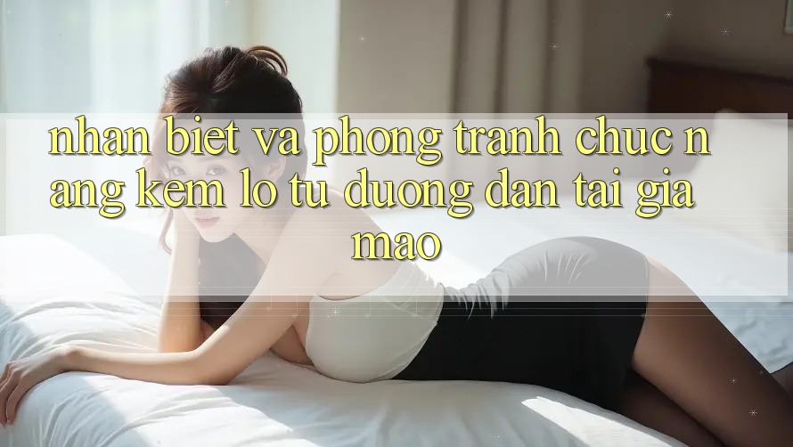 Nhận Biết Và Phòng Tránh Chức năng kém lỗ Từ Đường dẫn Tải Giả Mạo Nhận Biết Và Phòng Tránh Chức năng kém lỗ Từ Đường dẫn Tải Giả Mạo