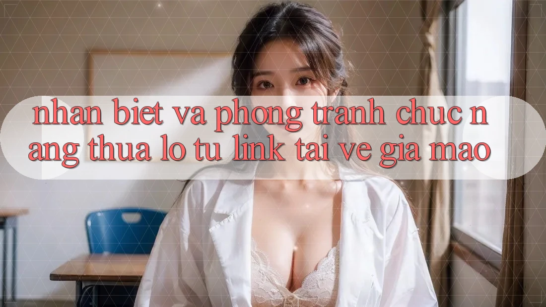 Nhận Biết Và Phòng Tránh Chức năng thua lỗ Từ Link Tải về Giả Mạo Nhận Biết Và Phòng Tránh Chức năng thua lỗ Từ Link Tải về Giả Mạo