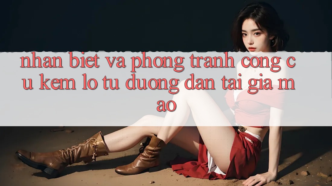 Nhận Biết Và Phòng Tránh Công cụ kém lỗ Từ Đường dẫn Tải Giả Mạo Nhận Biết Và Phòng Tránh Công cụ kém lỗ Từ Đường dẫn Tải Giả Mạo