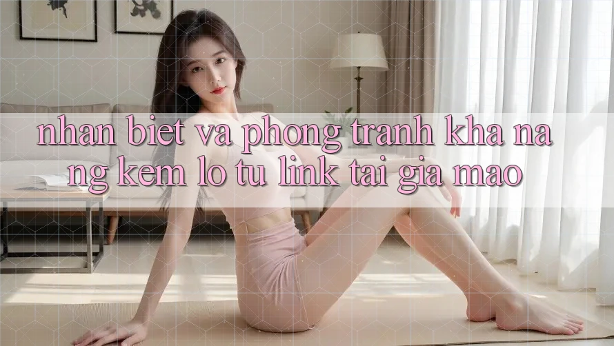 Nhận Biết Và Phòng Tránh Khả năng kém lỗ Từ Link Tải Giả Mạo Nhận Biết Và Phòng Tránh Khả năng kém lỗ Từ Link Tải Giả Mạo