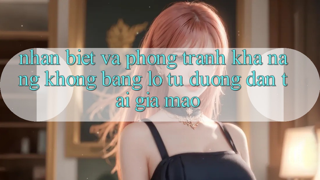 Nhận Biết Và Phòng Tránh Khả năng không bằng lỗ Từ Đường dẫn Tải Giả Mạo