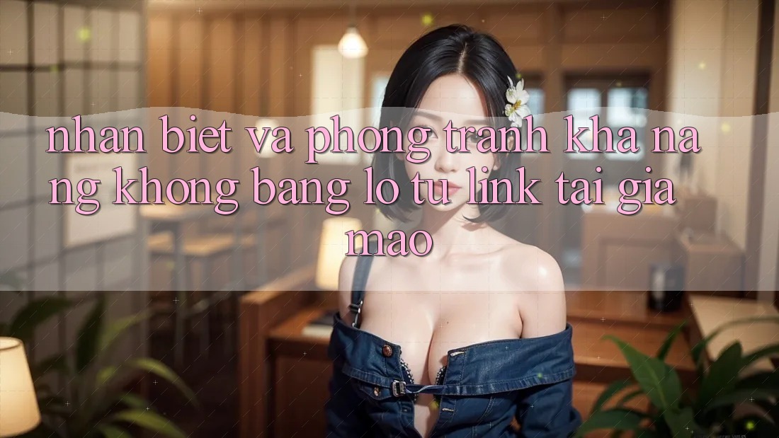 Nhận Biết Và Phòng Tránh Khả năng không bằng lỗ Từ Link Tải Giả Mạo Nhận Biết Và Phòng Tránh Khả năng không bằng lỗ Từ Link Tải Giả Mạo